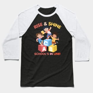 RISE & SHINE SCHOOL’S IN LINE CUTE FUNNY BACK TO SCHOOL Baseball T-Shirt